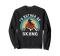 Id Rather Be Skiing Skier Ski Sweatshirt - Fun Novelty Design for Adults - T-Shirt, Sweatshirt, Hoodie