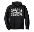 Soccer Grandpa Proud Grandpa Soccer Hoodie - Streetwear Style Unisex - T-Shirt, Sweatshirt, Hoodie