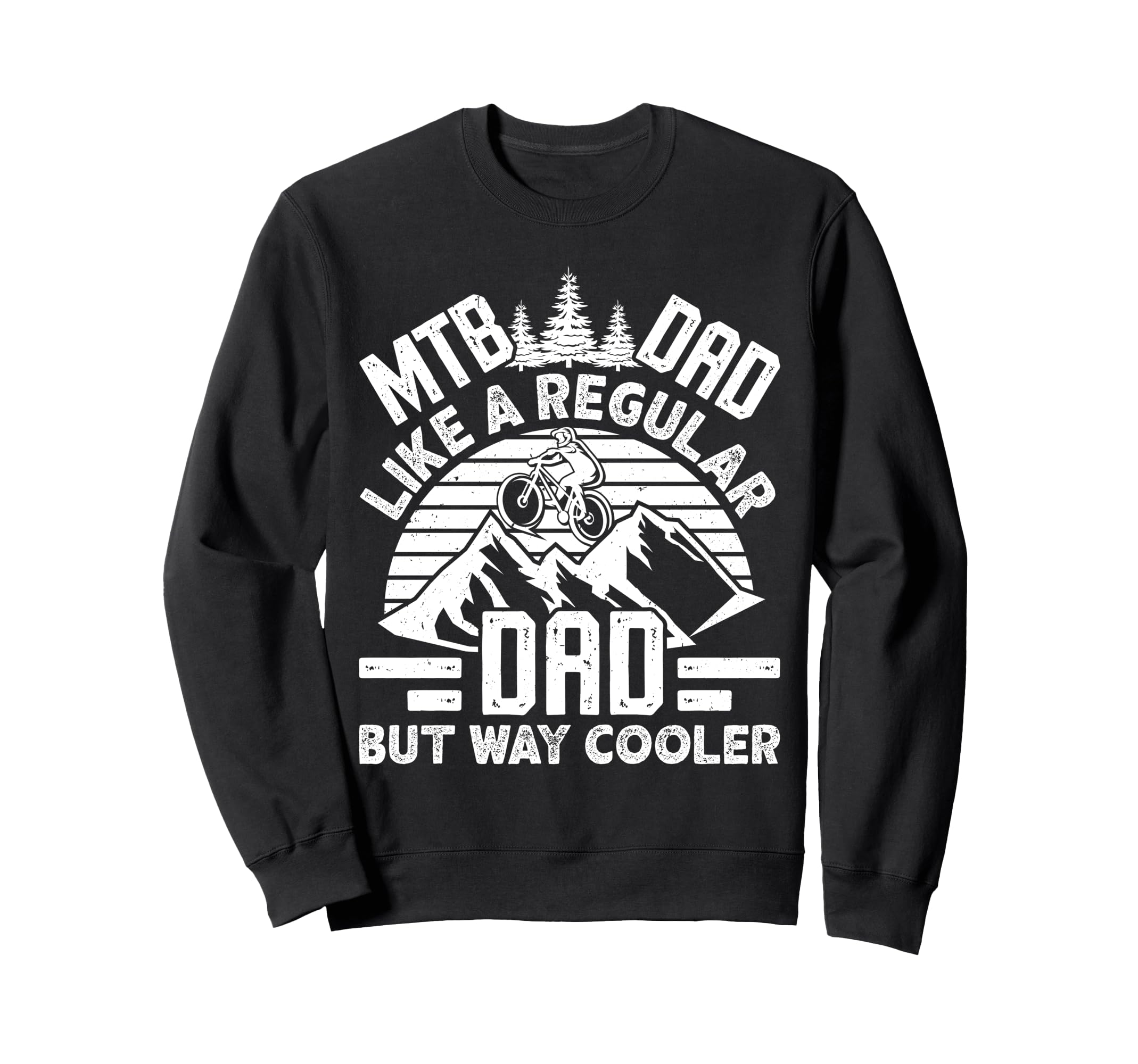 Mtb Dad Like Regular Dad But Sweatshirt - Custom Art Print for Adults - T-Shirt, Sweatshirt, Hoodie