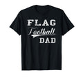 Flag Football Dad T-Shirt - Unique Graphic Unisex - T-Shirt, Sweatshirt, Hoodie