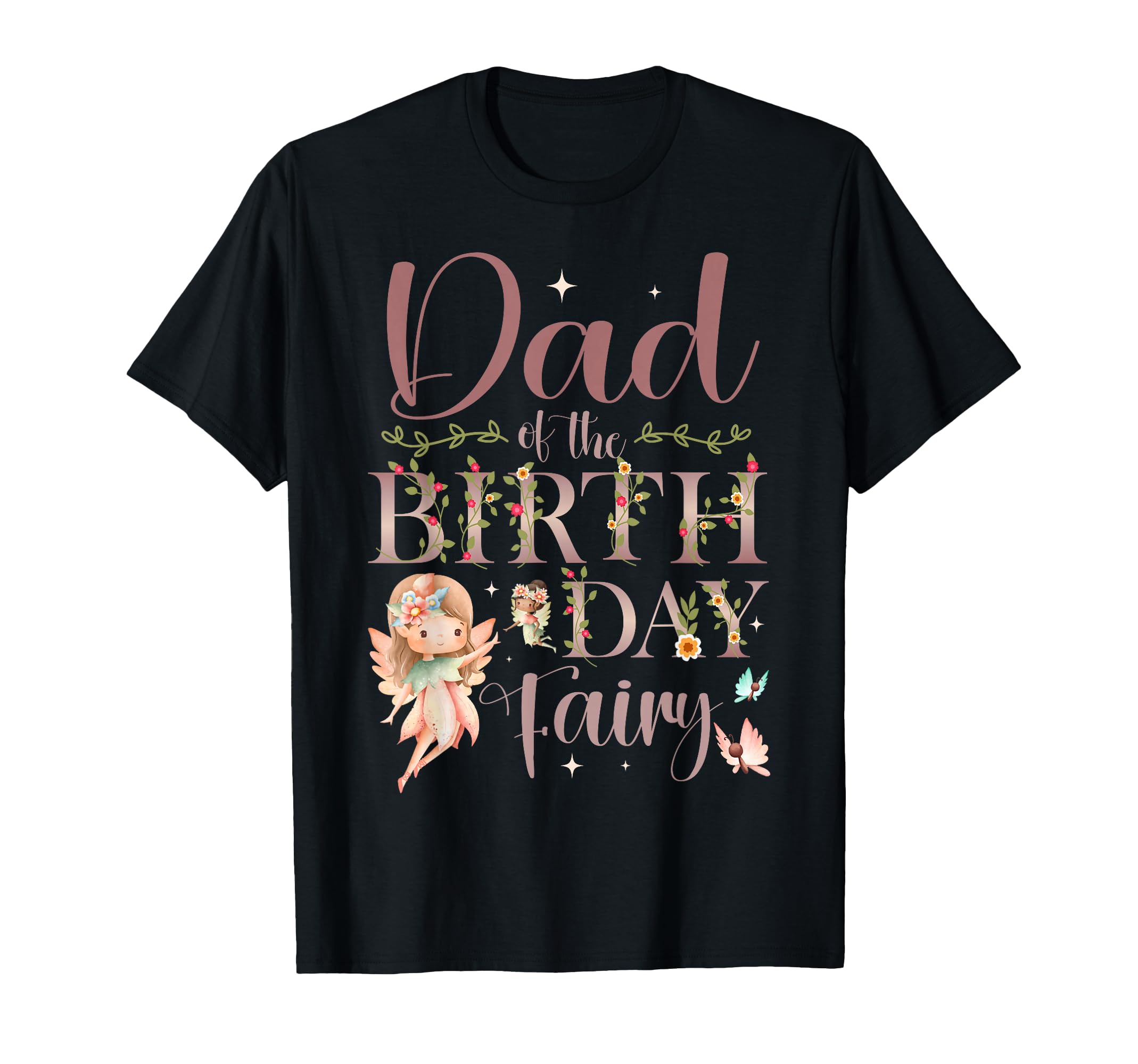 Dad Birthday Fairy First Birthday Family T-Shirt - Trendy Graphic Unisex - T-Shirt, Sweatshirt, Hoodie