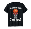 Shooting Guard Is My Child Basketball T-Shirt - Novelty Apparel Men Women - T-Shirt, Sweatshirt, Hoodie