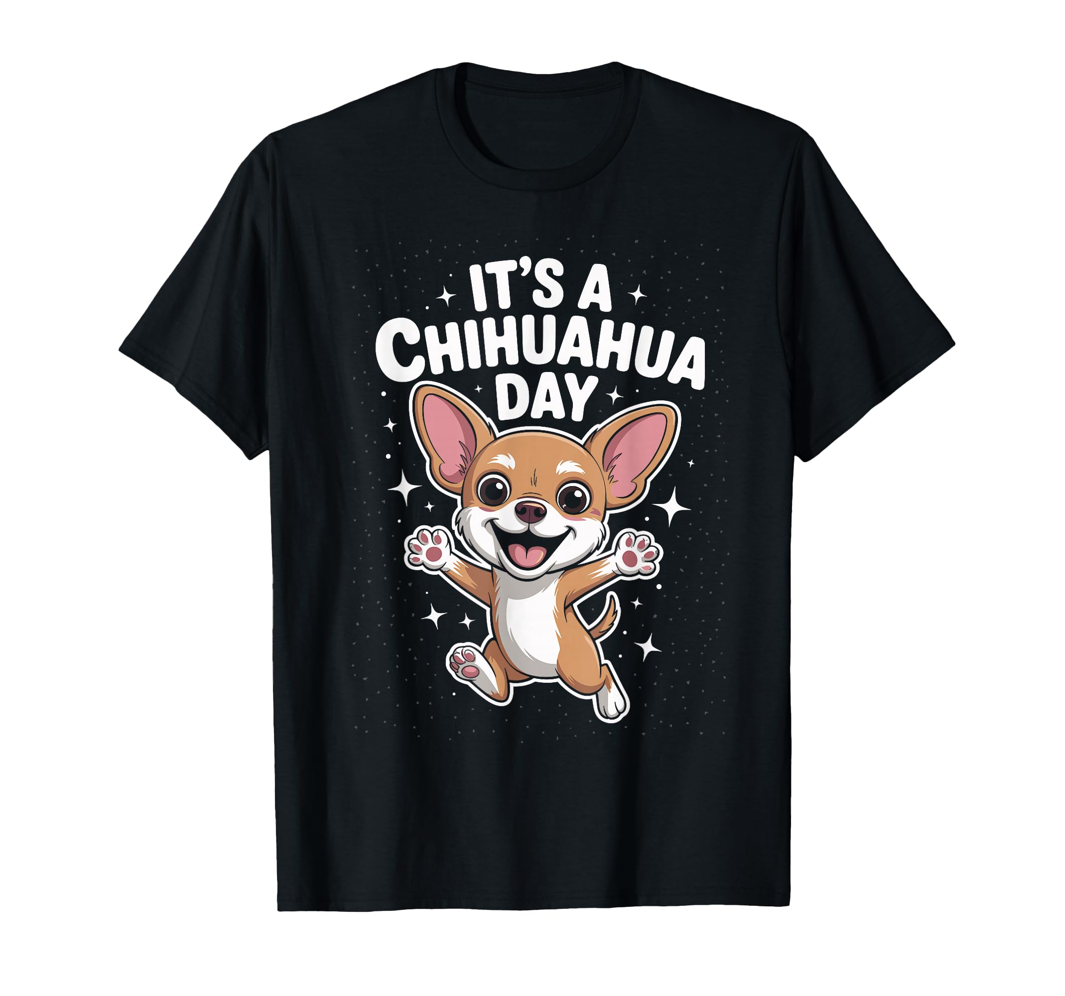 Its Chihuahua Day Funny Pet Dog Lover T-Shirt - Streetwear Style Unisex - T-Shirt, Sweatshirt, Hoodie