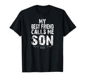 My Best Friend Calls Me Son Gift Dad T-Shirt - Minimalist Print for Adults - T-Shirt, Sweatshirt, Hoodie