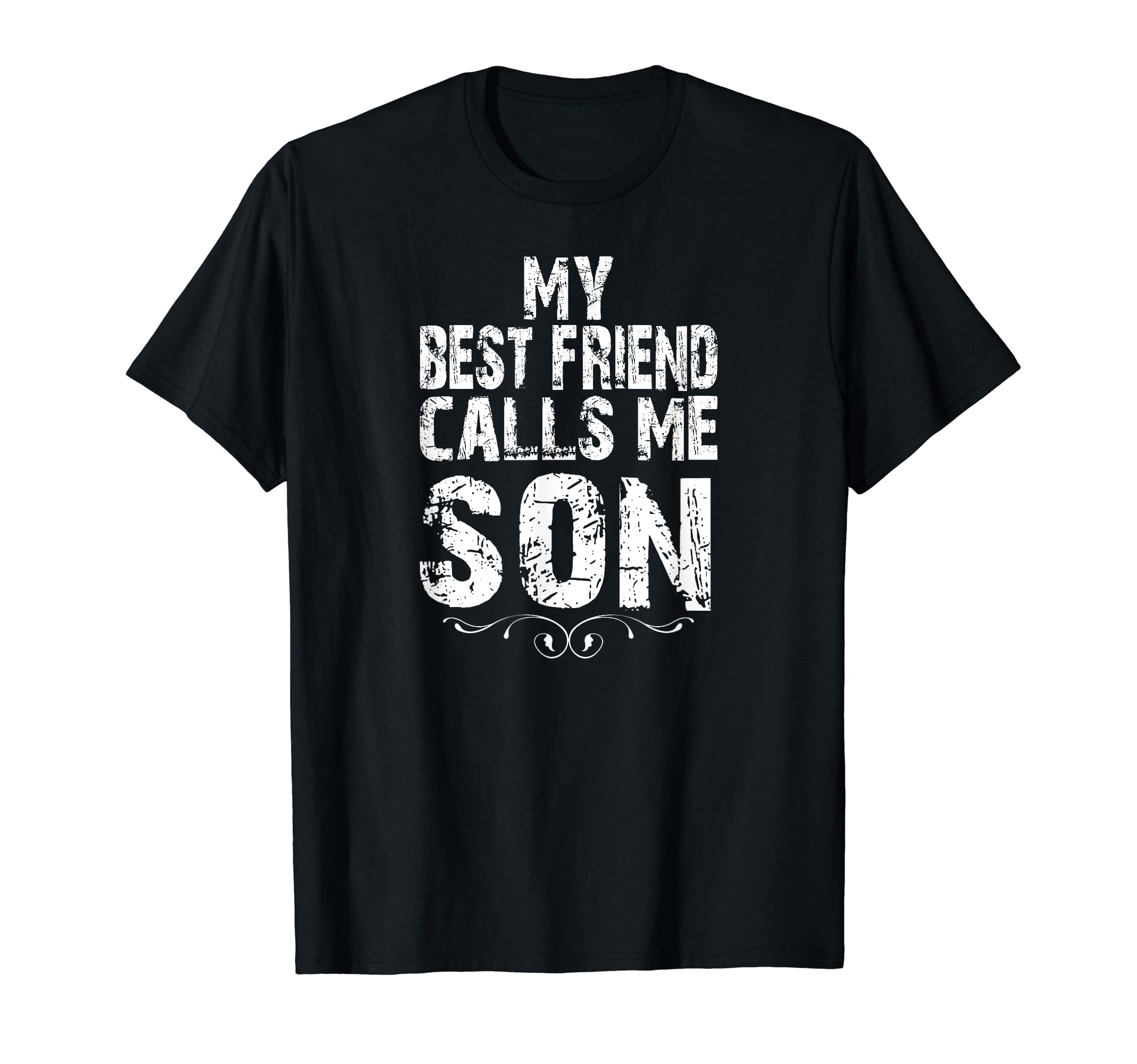 My Best Friend Calls Me Son Gift Dad T-Shirt - Minimalist Print for Adults - T-Shirt, Sweatshirt, Hoodie