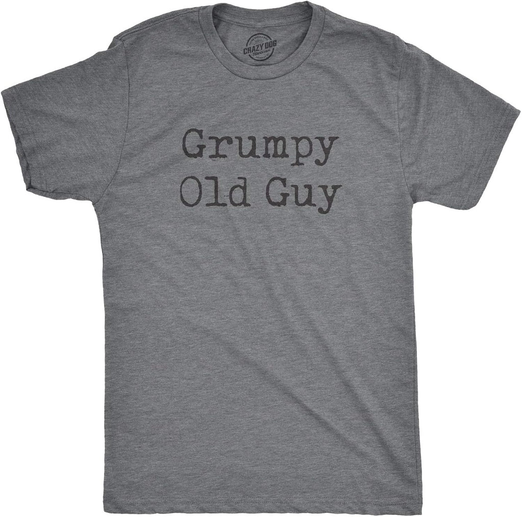 Mens Grumpy Old Guy Funny Sarcastic Fathers Day - Adult & Kids T-Shirts, Sweatshirts & Hoodies apparel design preview 1
