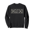 Promoted To Single Dad Mothers Day Sweatshirt - Graphic Print for Adults - T-Shirt, Sweatshirt, Hoodie
