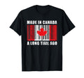 Long Time Ago Canadian Made Canada T-Shirt - Fun Novelty Design Unisex - T-Shirt, Sweatshirt, Hoodie