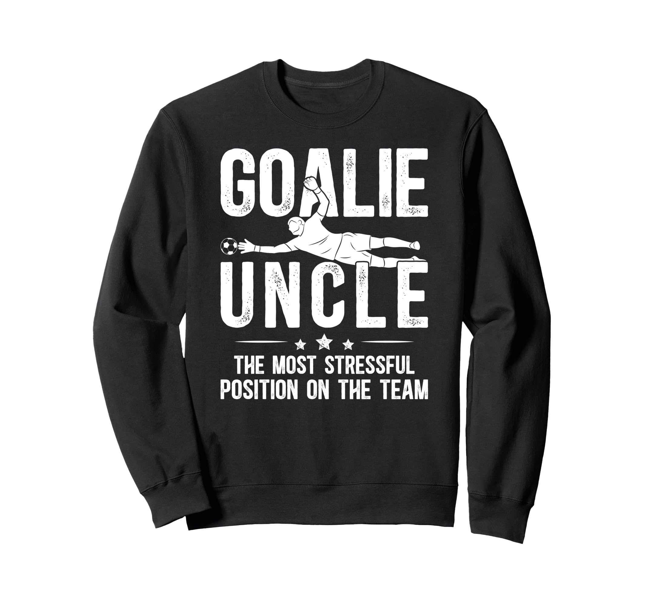 Funny Soccer Goalie Uncle Soccer Sweatshirt - Unique Graphic Unisex - T-Shirt, Sweatshirt, Hoodie