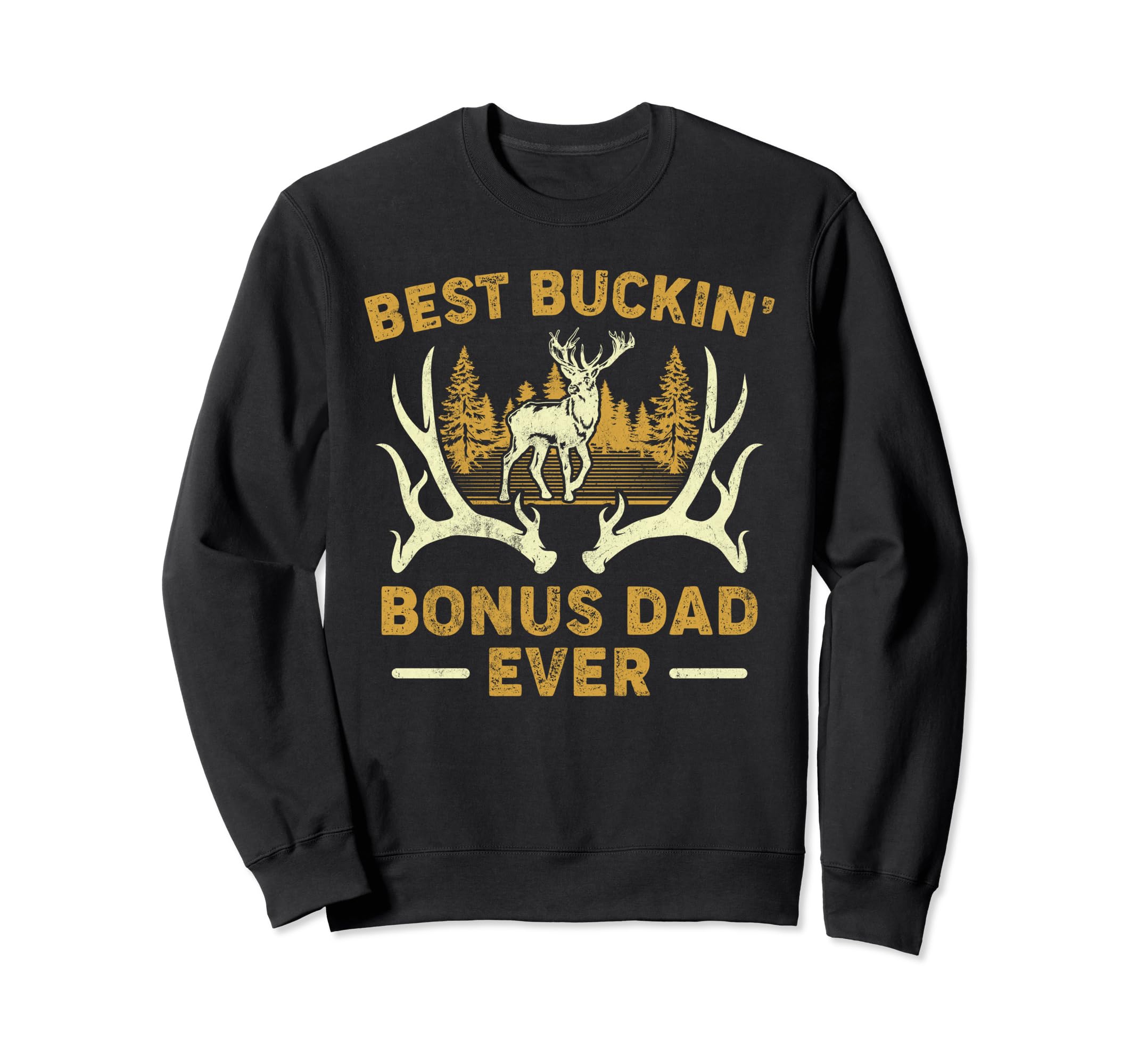 Deer Hunting Best Buckin Bonus Dad Sweatshirt - Streetwear Style Unisex - T-Shirt, Sweatshirt, Hoodie