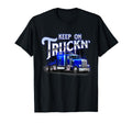 Keep Truckn Semi Truck Driver T-Shirt - Fun Novelty Design for Adults - T-Shirt, Sweatshirt, Hoodie