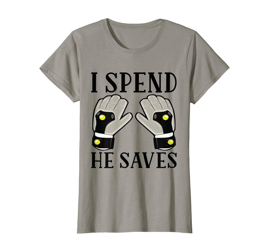I Spend He Saves Goalie Goalkeeper T-Shirt - Fun Novelty Design for Adults - T-Shirt, Sweatshirt, Hoodie