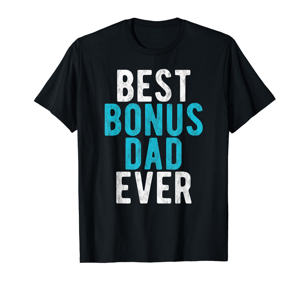 Mens Best Bonus Dad Ever Step Dad Fathers T-Shirt - Unique Graphic Unisex - T-Shirt, Sweatshirt, Hoodie
