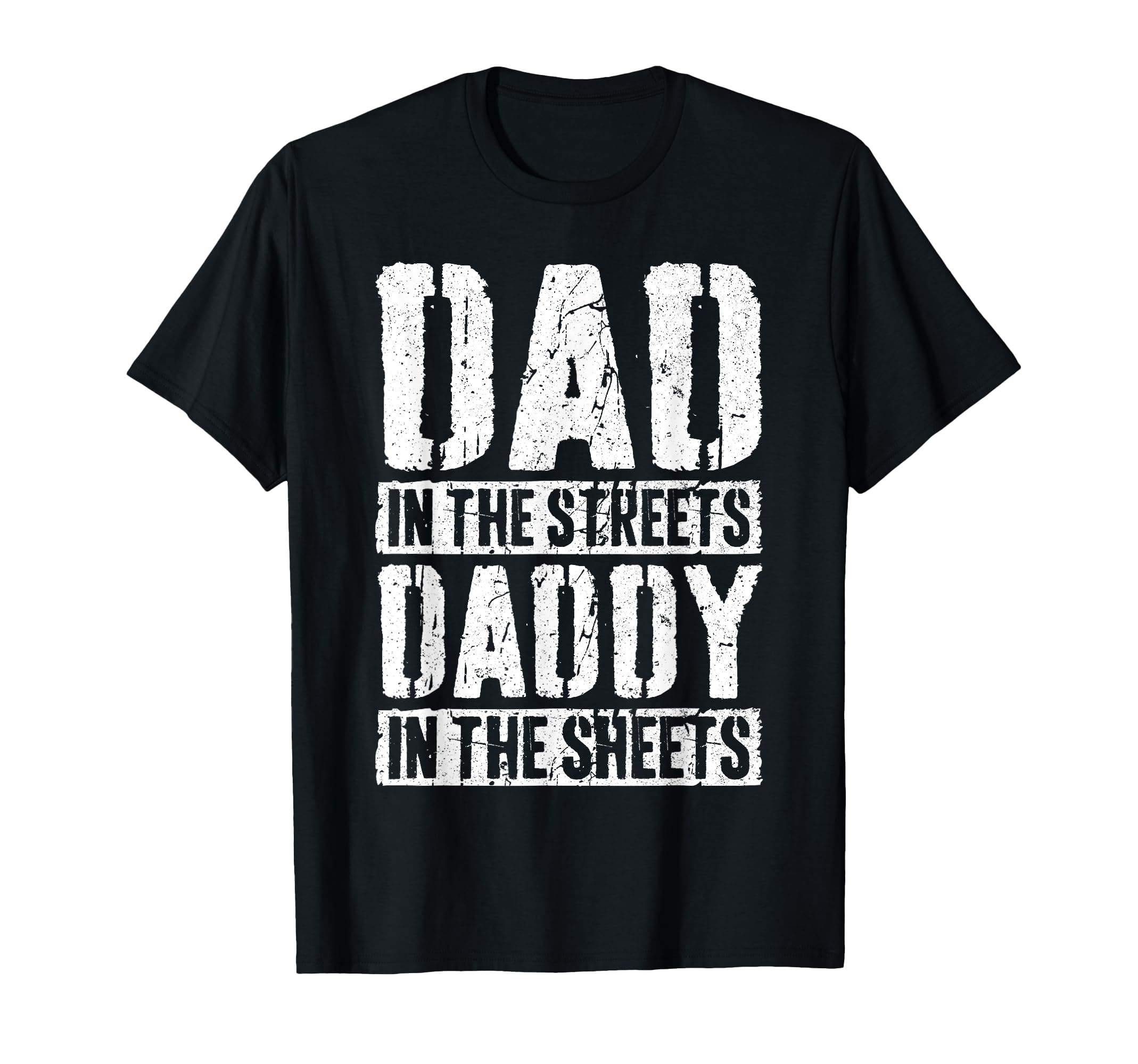 Dad Streets Daddy Sheets Fathers Day T-Shirt - Unique Graphic Men Women - T-Shirt, Sweatshirt, Hoodie