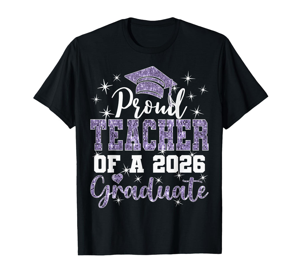 Super Proud Teacher 2026 Graduate T-Shirt - Novelty Apparel Unisex - T-Shirt, Sweatshirt, Hoodie