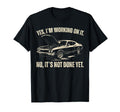 Im Working It Funny Car Dad Fathers Day T-Shirt - Trendy Graphic Unisex - T-Shirt, Sweatshirt, Hoodie
