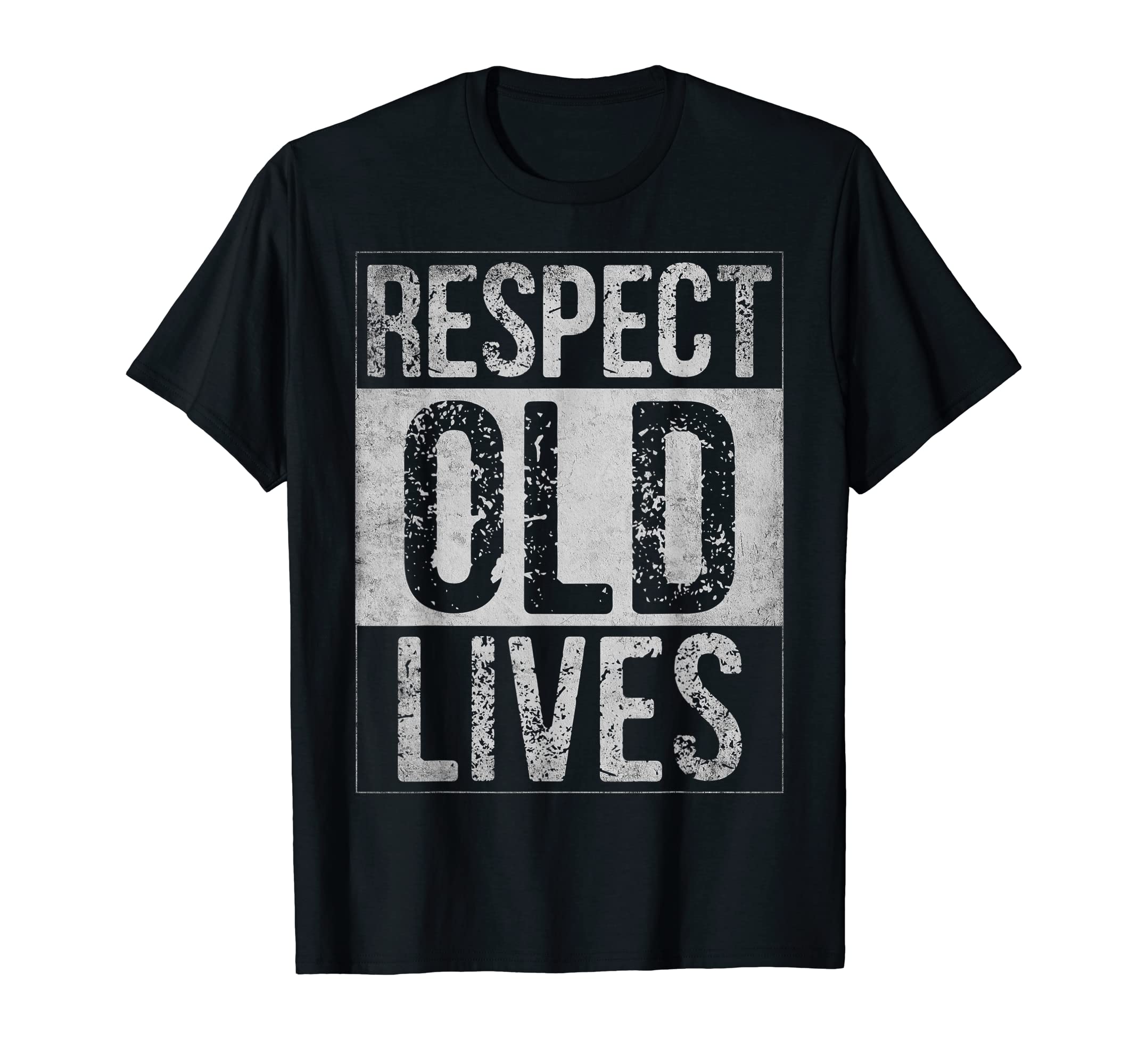 Respect Old Lives Funny Birthday Gag Dad T-Shirt - Unique Graphic Unisex - T-Shirt, Sweatshirt, Hoodie