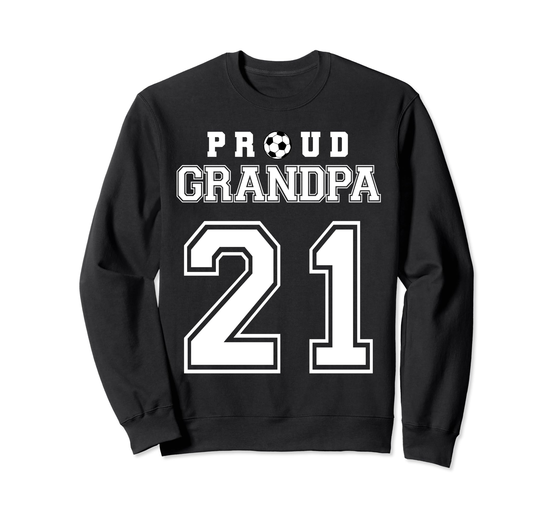 Number 21 Custom Proud Soccer Sweatshirt - Streetwear Style Men Women - T-Shirt, Sweatshirt, Hoodie