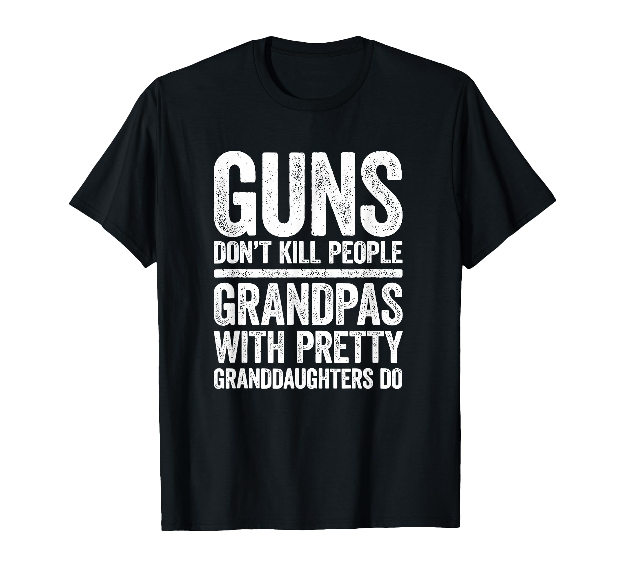 Guns Dont Kill People Grandpas Pretty T-Shirt - Streetwear Style Men Women - T-Shirt, Sweatshirt, Hoodie