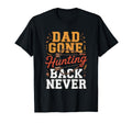 Dad Gone Hunting Be Back Never T-Shirt - Novelty Apparel for Adults - T-Shirt, Sweatshirt, Hoodie