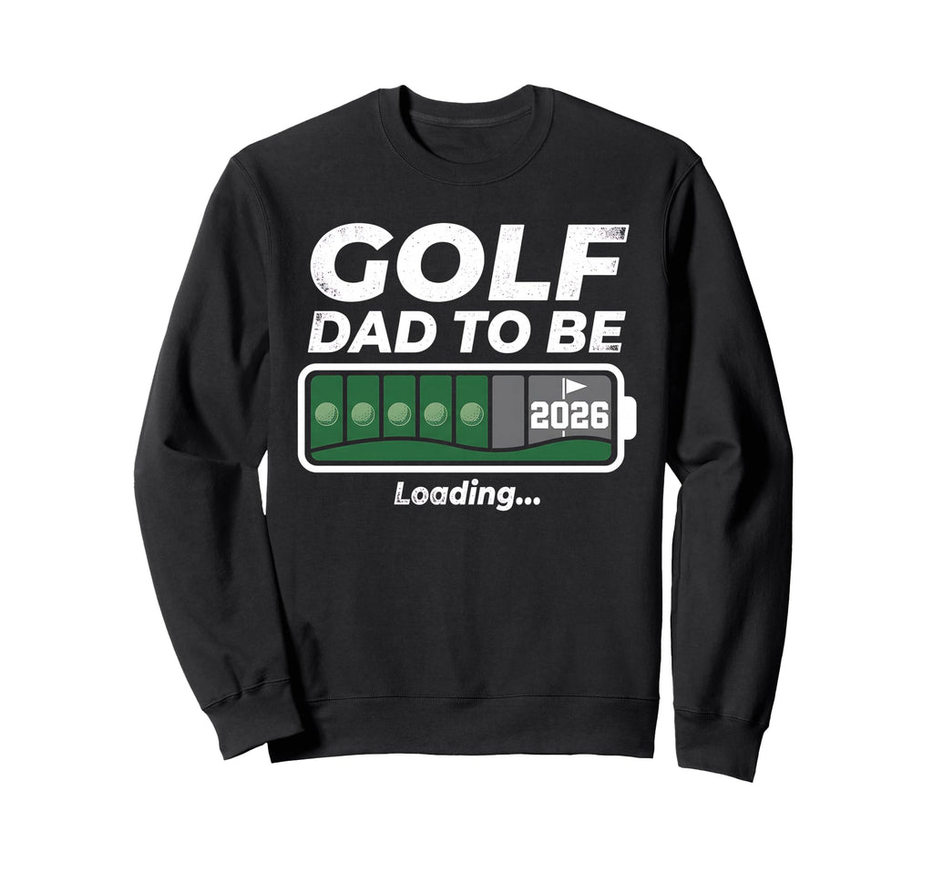Golf Dad To Be Funny Golfing Sweatshirt - Fun Novelty Design for Adults - T-Shirt, Sweatshirt, Hoodie