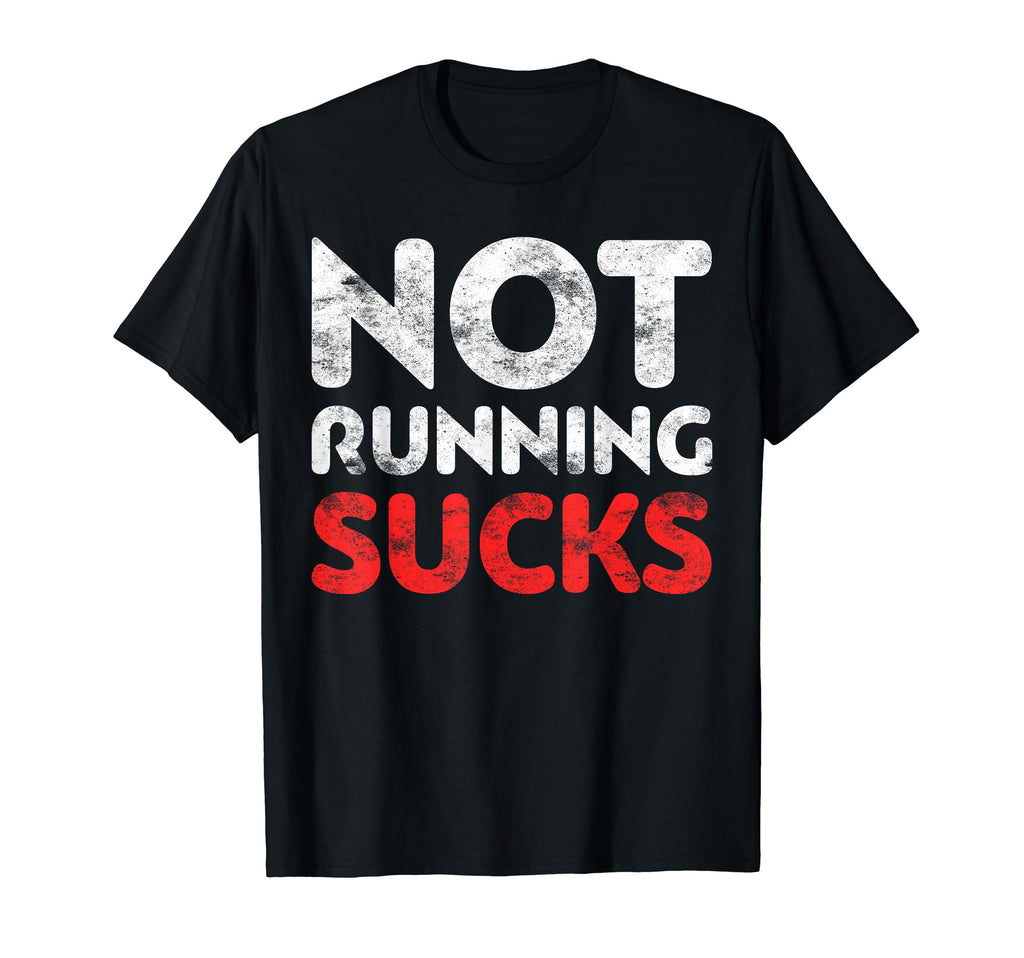 Not Running Sucks Marathon Runner Gift T-Shirt - Trendy Graphic Men Women - T-Shirt, Sweatshirt, Hoodie