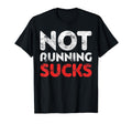 Not Running Sucks Marathon Runner Gift T-Shirt - Trendy Graphic Men Women - T-Shirt, Sweatshirt, Hoodie