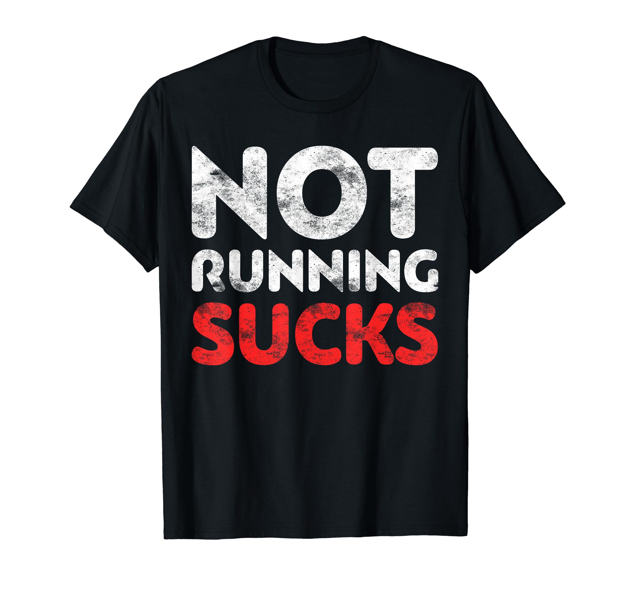Not Running Sucks Marathon Runner Gift T-Shirt - Trendy Graphic Men Women - T-Shirt, Sweatshirt, Hoodie