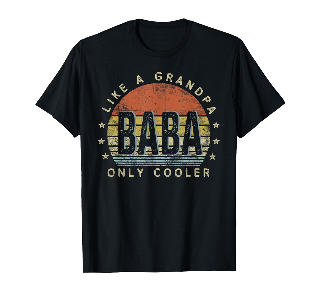 Baba Like Grandpa Only Cooler Baba Gifts T-Shirt - Unique Graphic Unisex - T-Shirt, Sweatshirt, Hoodie