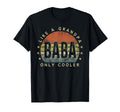 Baba Like Grandpa Only Cooler Baba Gifts T-Shirt - Unique Graphic Unisex - T-Shirt, Sweatshirt, Hoodie