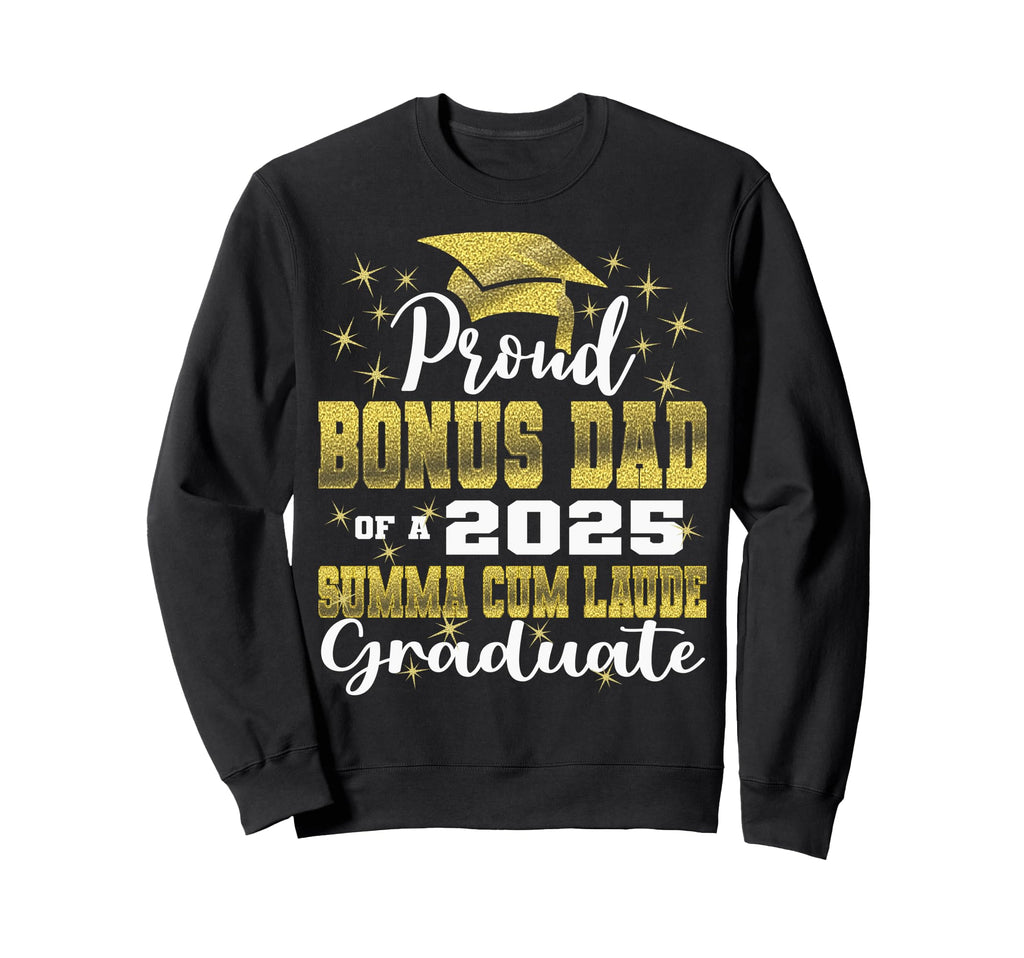 Proud Bonus Dad 2025 Summa Cum Sweatshirt - Novelty Apparel for Adults - T-Shirt, Sweatshirt, Hoodie