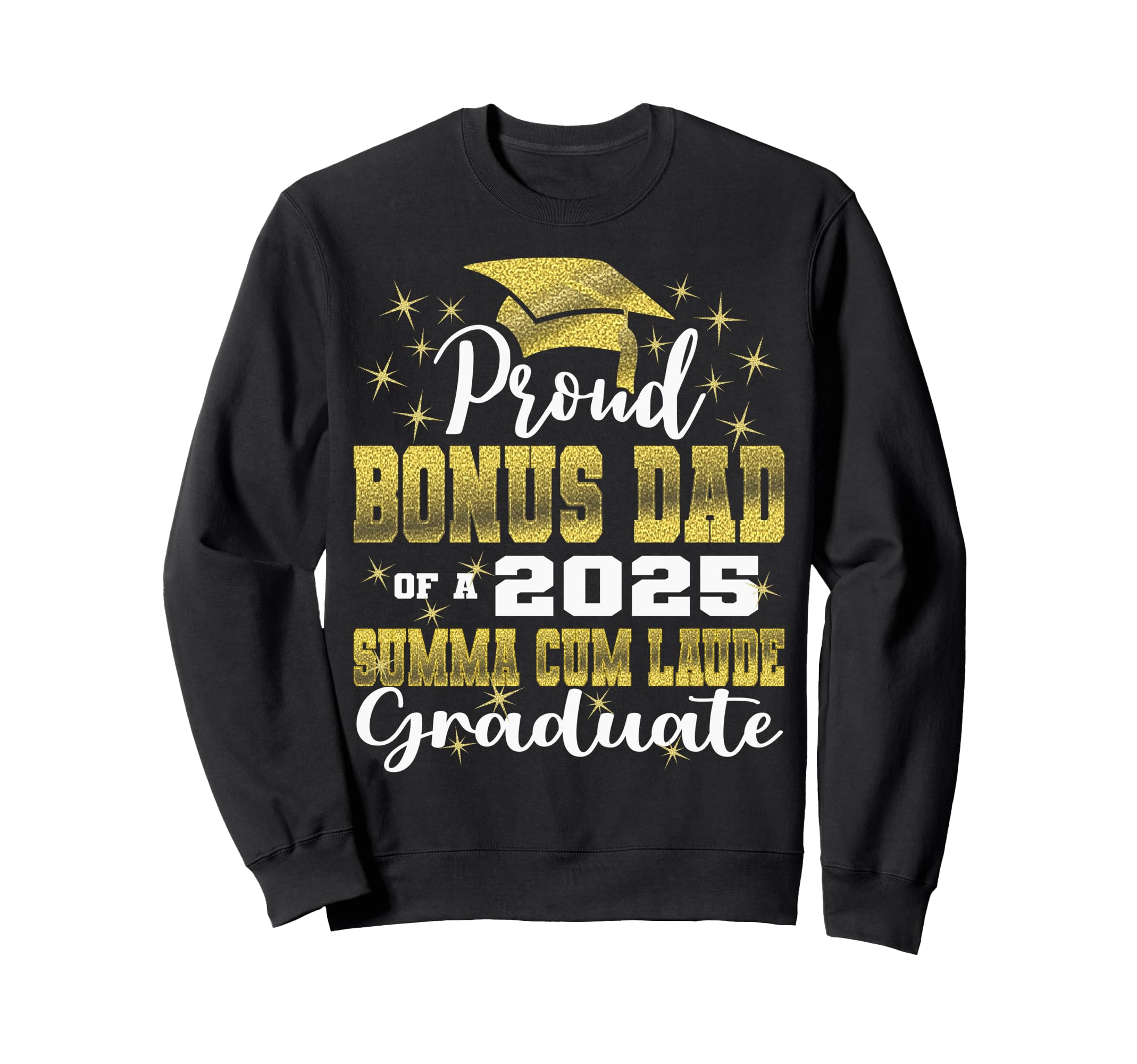 Proud Bonus Dad 2025 Summa Cum Sweatshirt - Novelty Apparel for Adults - T-Shirt, Sweatshirt, Hoodie