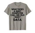 What Does Computer Call His Old Data Dad T-Shirt - Trendy Graphic Unisex - T-Shirt, Sweatshirt, Hoodie