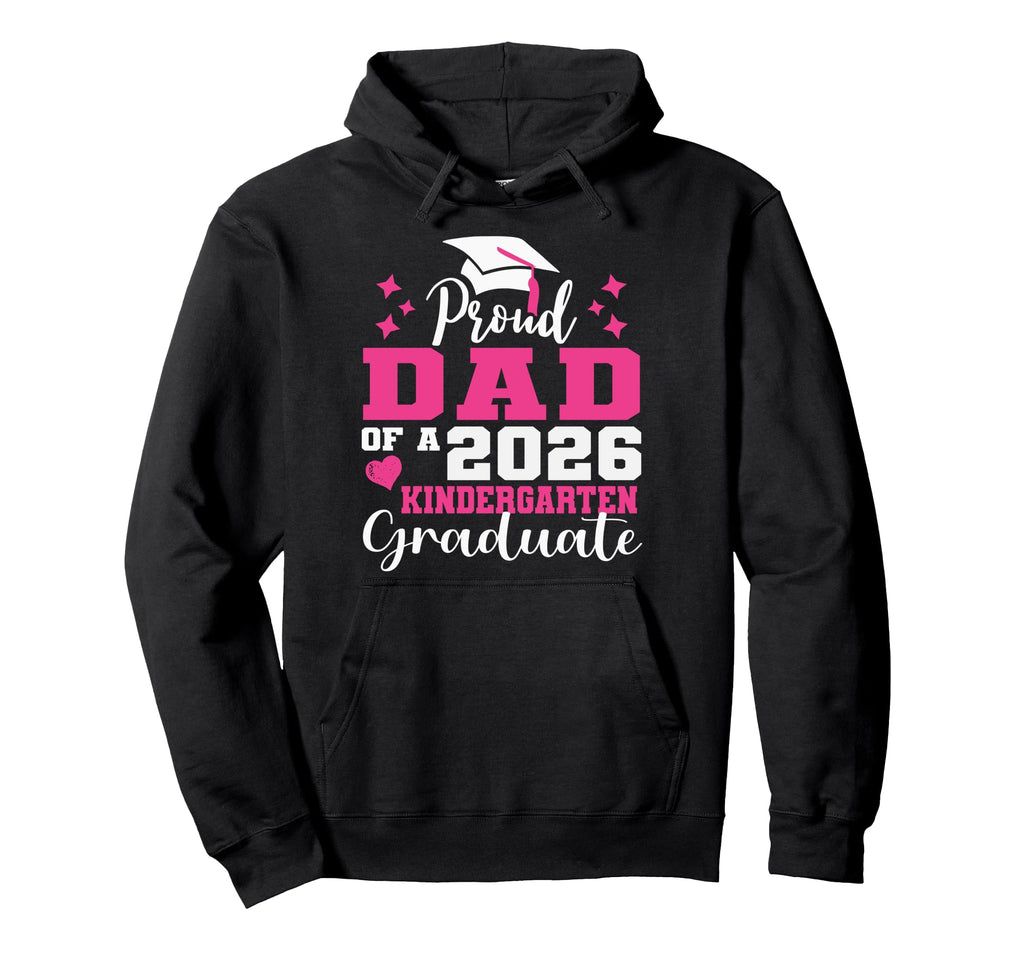 Proud Dad Kindergarten Graduate 2026 Hoodie - Graphic Print Unisex - T-Shirt, Sweatshirt, Hoodie
