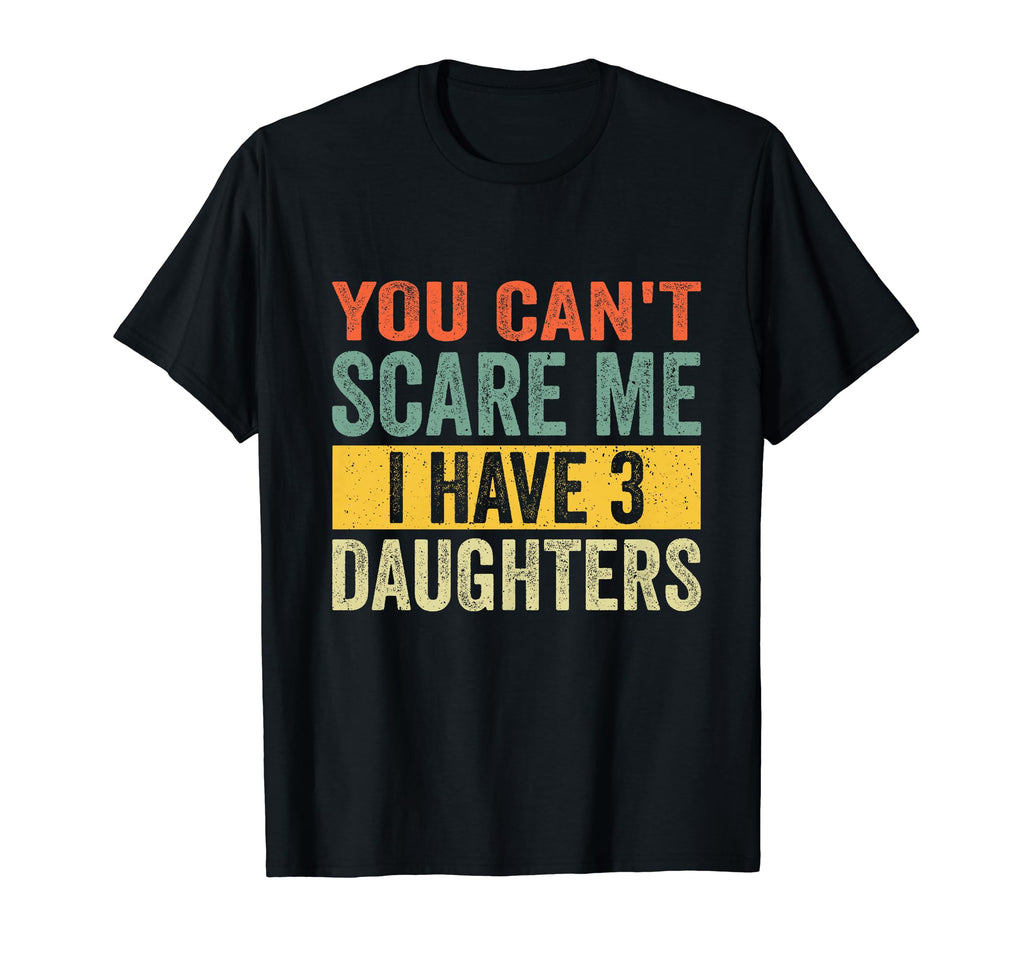 You Cant Scare Me I Have Three T-Shirt - Trendy Graphic for Adults - T-Shirt, Sweatshirt, Hoodie