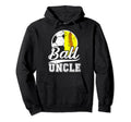 Ball Uncle Proud Soccer Softball Uncle Hoodie - Aesthetic Graphic Unisex - T-Shirt, Sweatshirt, Hoodie