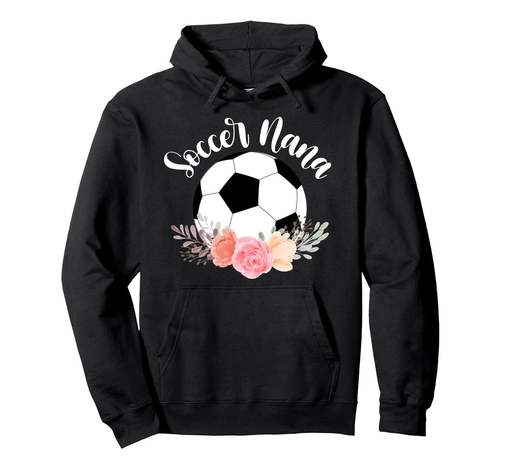 Soccer Nana Grandma Nana Soccer Hoodie - Casual Everyday Wear for Adults - T-Shirt, Sweatshirt, Hoodie