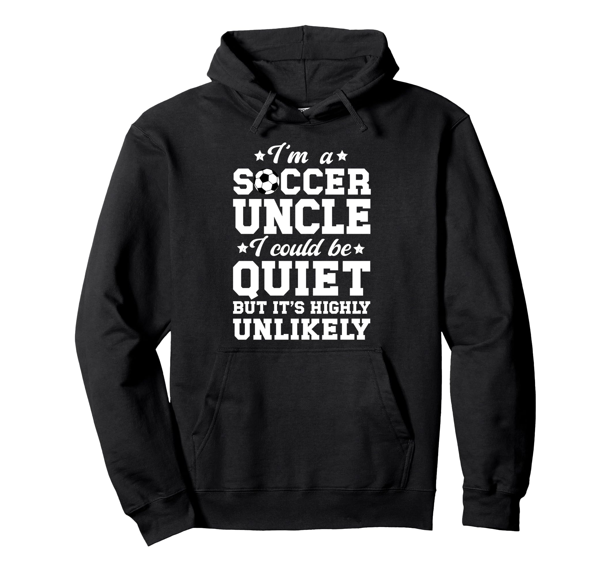 Im Soccer Uncle Soccer Player Uncle Hoodie - Novelty Apparel Men Women - T-Shirt, Sweatshirt, Hoodie