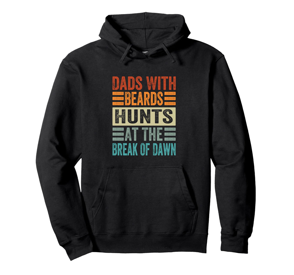 Dads Beards Hunts Break Dawn Funny Hoodie - Graphic Print Unisex - T-Shirt, Sweatshirt, Hoodie