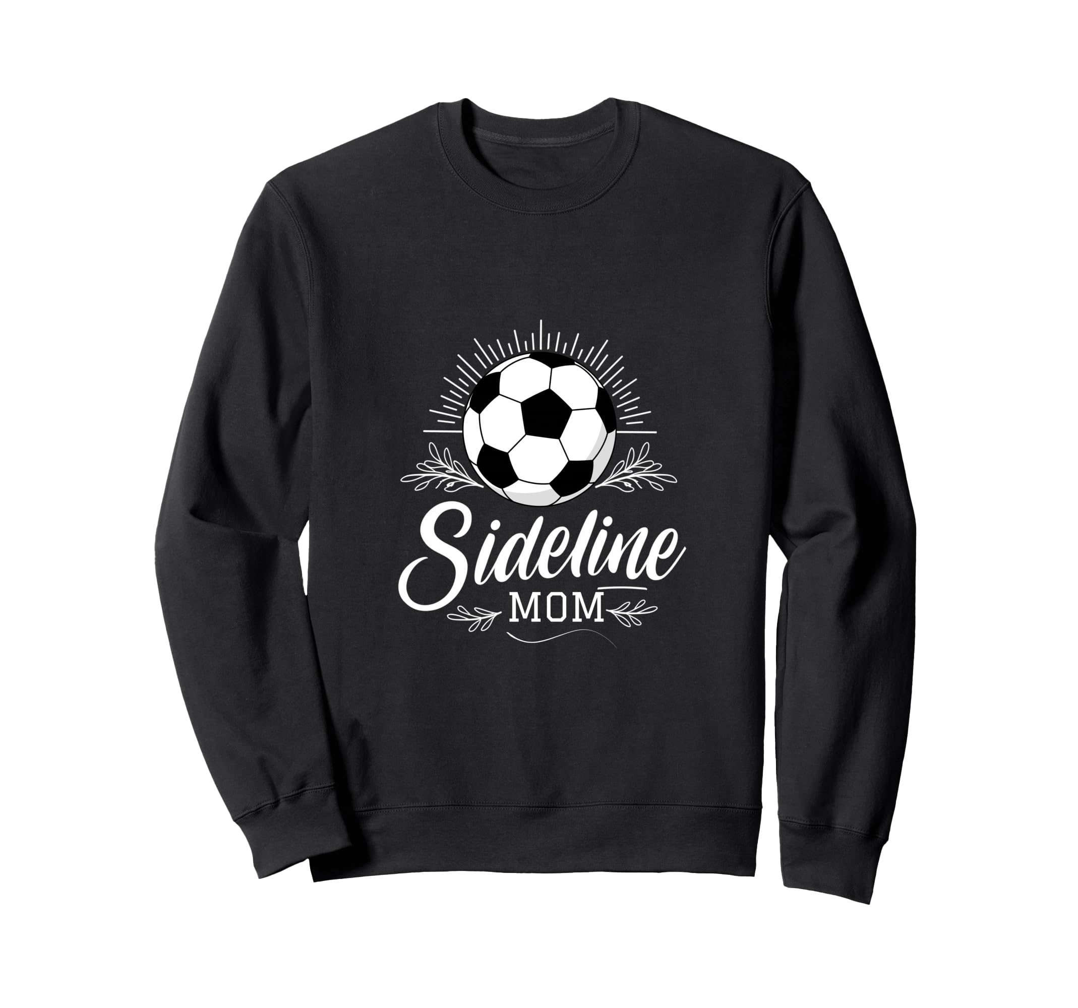 Sideline Mom Soccer Mama Soccer Mom Sweatshirt - Trendy Graphic Men Women - T-Shirt, Sweatshirt, Hoodie