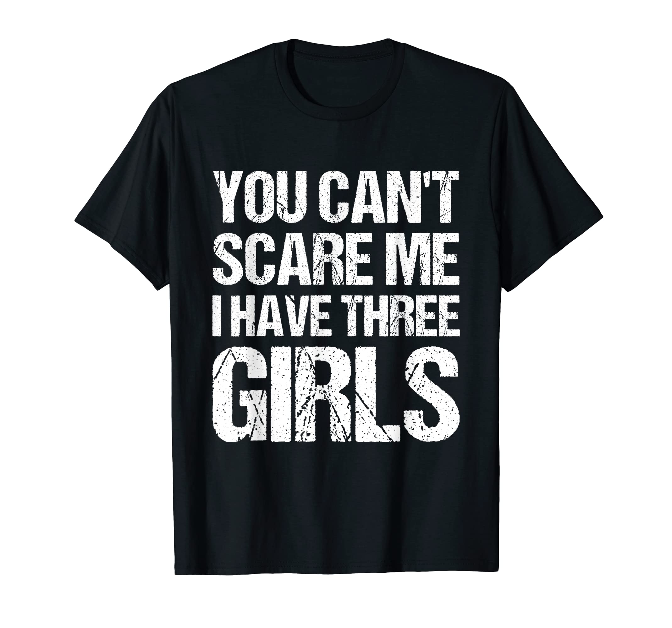 Funny You Cant Scare Me I Have Three T-Shirt - Minimalist Print Men Women - T-Shirt, Sweatshirt, Hoodie