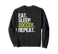 Eat Sleep Soccer Repeat Sweatshirt - Casual Everyday Wear for Adults - T-Shirt, Sweatshirt, Hoodie