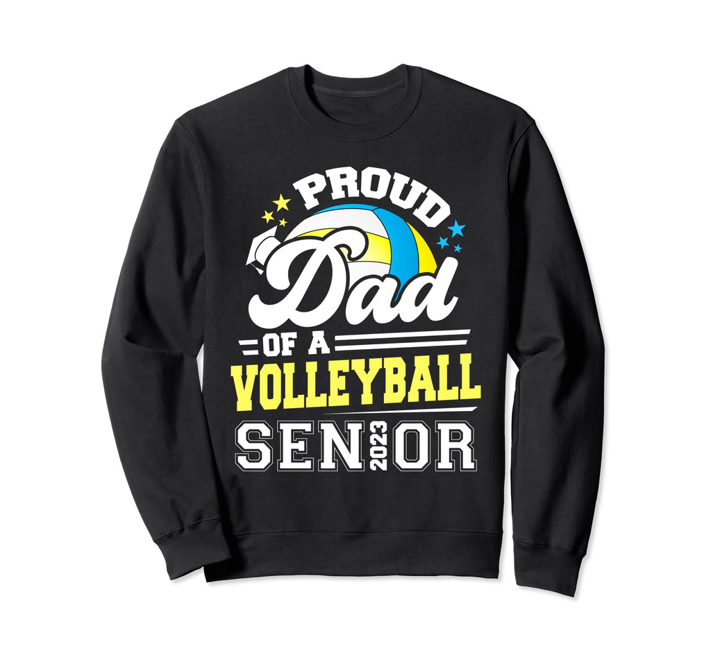Proud Dad Volleyball Senior 2023 Sweatshirt - Fun Novelty Design Unisex - T-Shirt, Sweatshirt, Hoodie