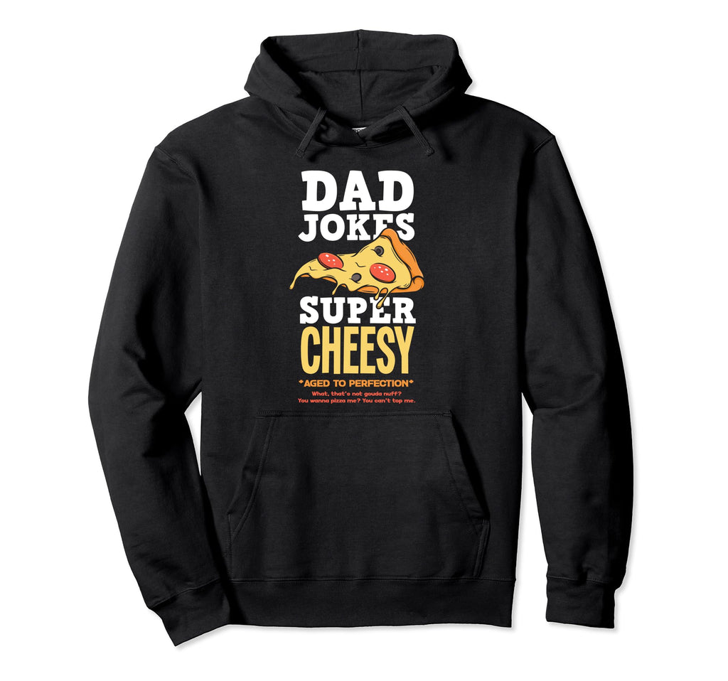 Dad Jokes Super Cheesy Funny Dad Hoodie - Fun Novelty Design Unisex - T-Shirt, Sweatshirt, Hoodie