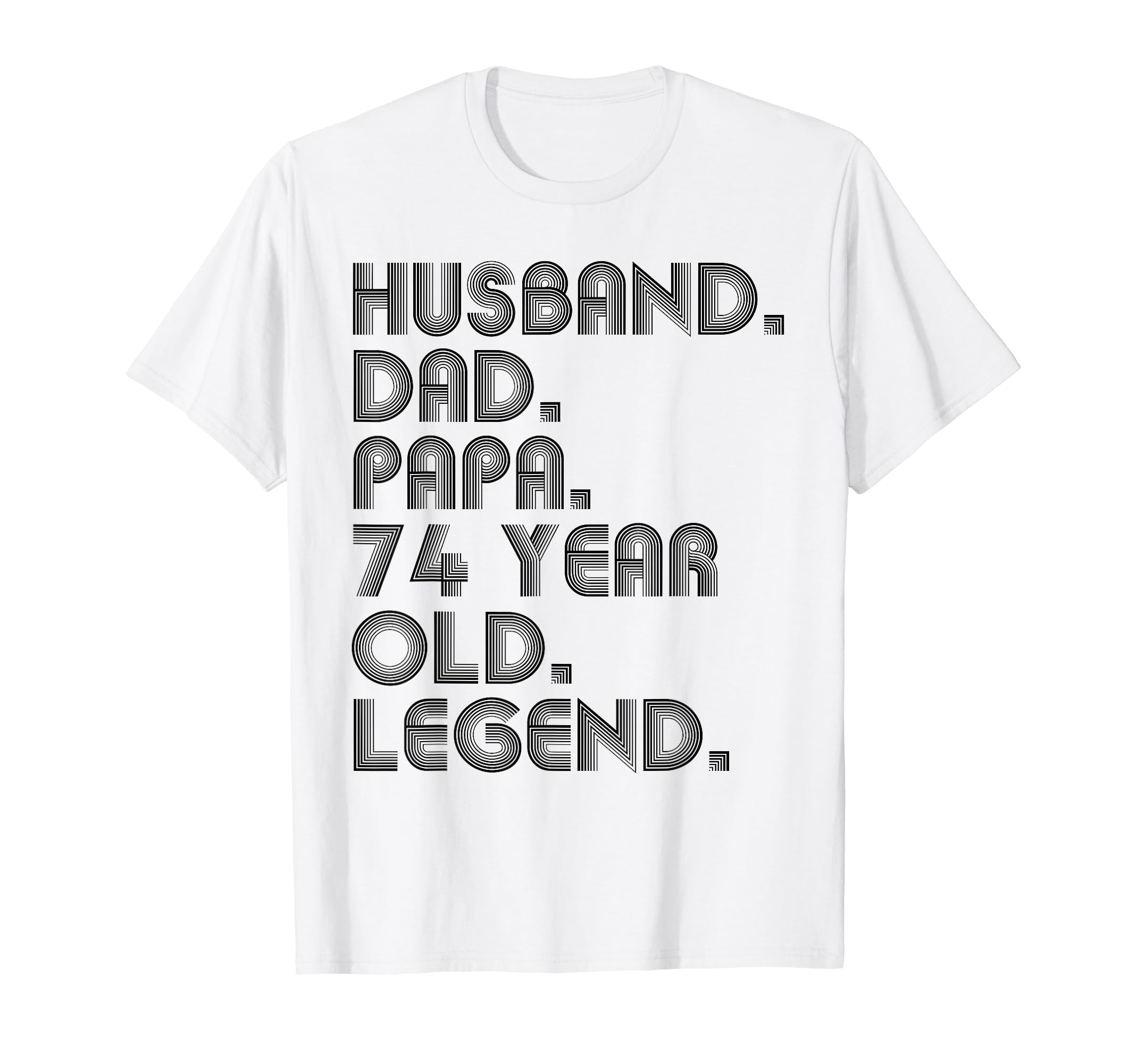 Husband Dad Papa 74 Year Old Legend Dad T-Shirt - Custom Art Print Unisex - T-Shirt, Sweatshirt, Hoodie