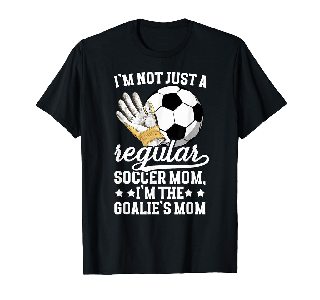 Im Soccer Goalkeeper Mom Soccer T-Shirt - Fun Novelty Design for Adults - T-Shirt, Sweatshirt, Hoodie
