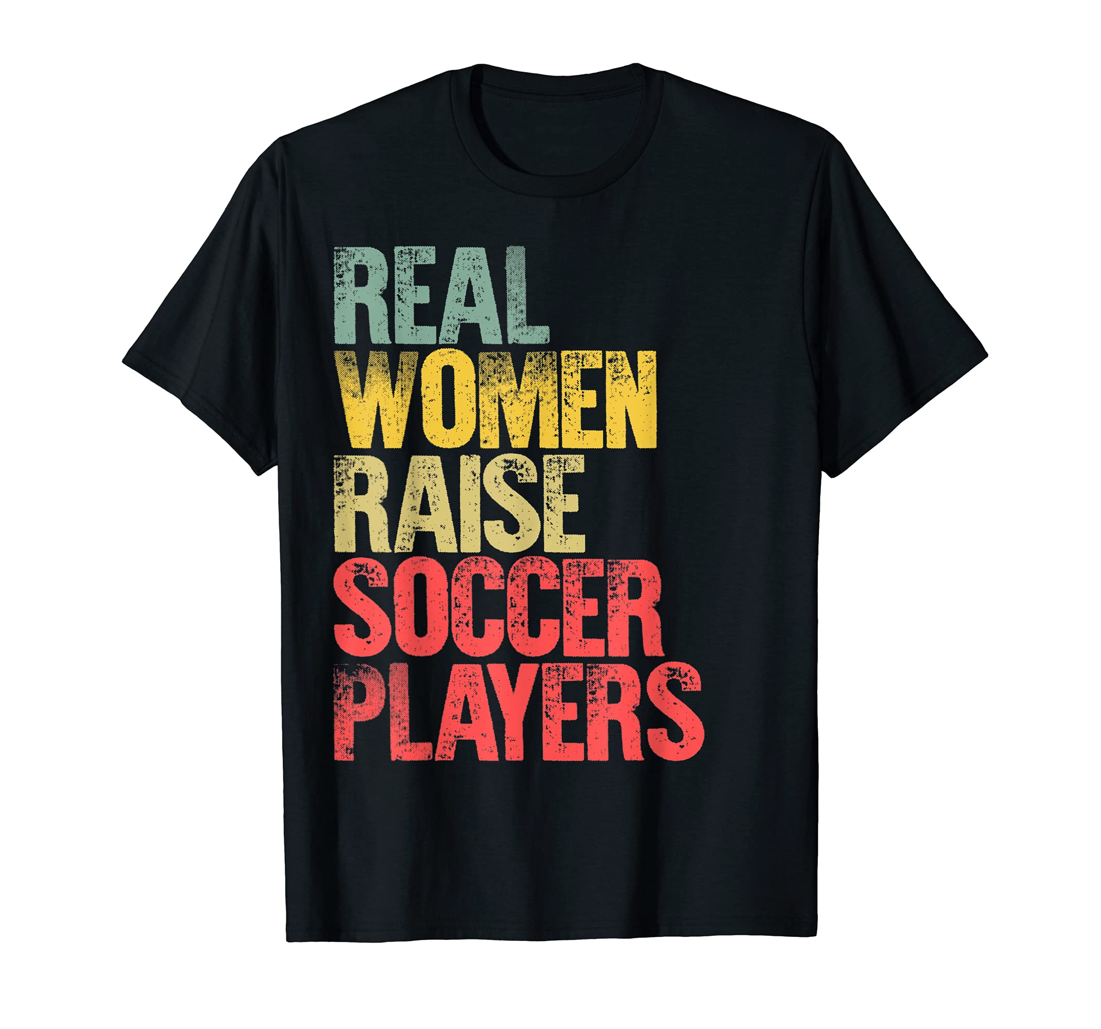 Proud Mom Real Raise Soccer Players T-Shirt - Novelty Apparel Men Women - T-Shirt, Sweatshirt, Hoodie