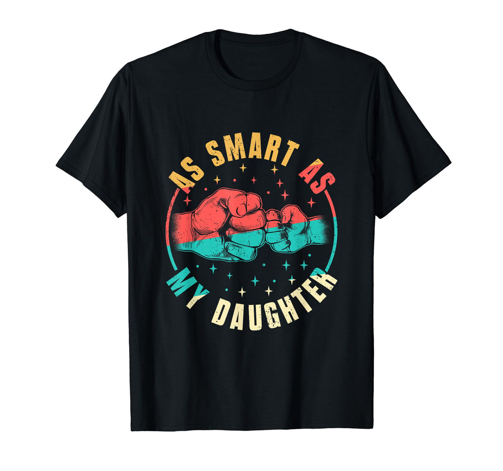 As Smart As My Daughter Dad Matching T-Shirt - Novelty Apparel for Adults - T-Shirt, Sweatshirt, Hoodie