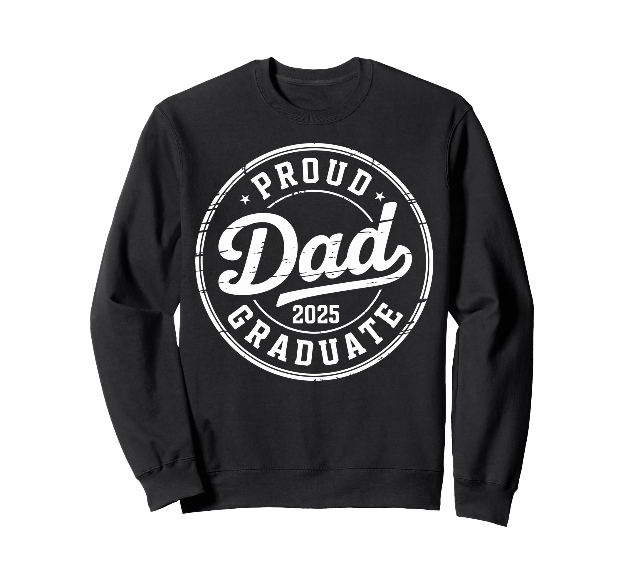 Graduate Senior Dad 25 Graduation Proud Sweatshirt - Unique Graphic Unisex - T-Shirt, Sweatshirt, Hoodie