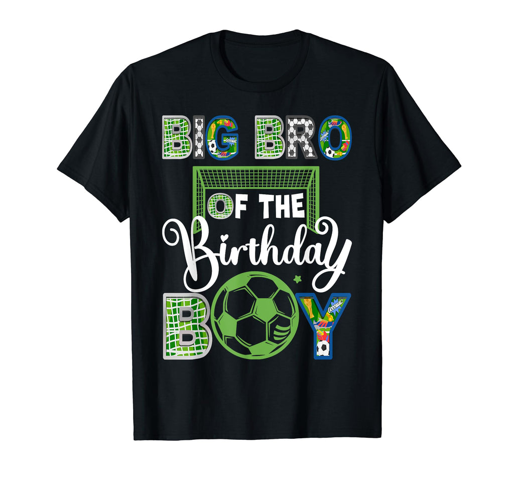 Big Bro Birthday Soccer Baller T-Shirt - Fun Novelty Design Men Women - T-Shirt, Sweatshirt, Hoodie